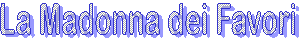 La Madonna dei Favori